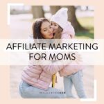 Affiliate Marketing for Moms - Influencer SEO | SEO for Bloggers